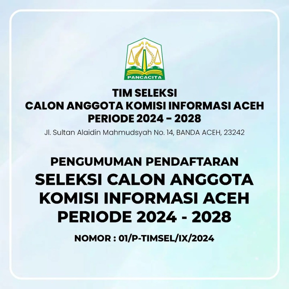 PENGUMUMAN PENDAFTARAN SELEKSI CALON ANGGOTA KOMISI INFORMASI ACEH PERIODE 2024 - 2028 NOMOR : 01/P-TIMSEL/IX/2024